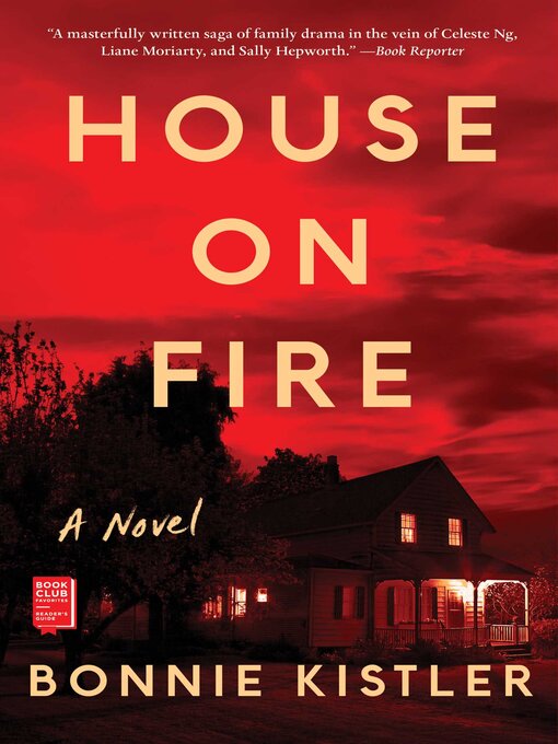 Title details for House on Fire: a Novel by Bonnie Kistler - Wait list